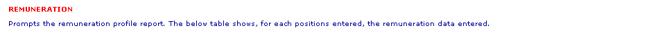 Text Box: REMUNERATION
Prompts the remuneration profile report. The below table shows, for each positions entered, the remuneration data entered.
