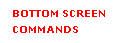 Text Box: BOTTOM SCREEN
COMMANDS
