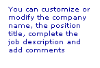 Text Box: You can customize or modify the company name, the position title, complete the job description and add comments
