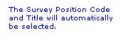 Text Box: The Survey Position Code and Title will automatically be selected.
