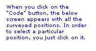 Text Box: When you click on the "Code" button, the below screen appears with all the surveyed positions. In order to select a particular position, you just click on it.
